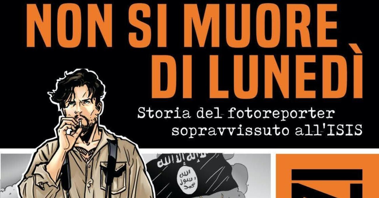 Micalizzi, fotografo sopravvissuto all&#039;Isis, diventa fumetto: &quot;Non si muore di luned&igrave;&quot; 