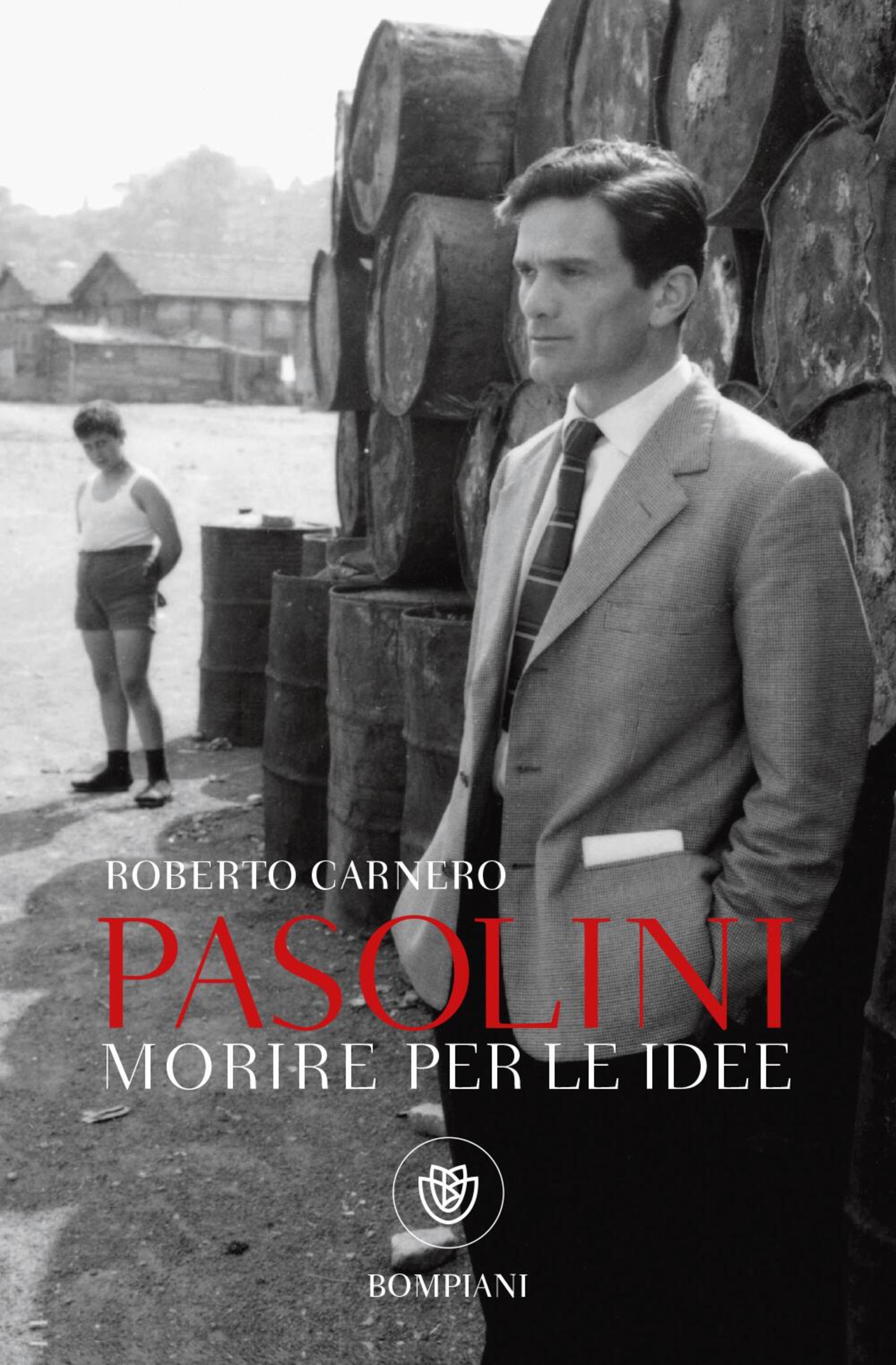 &ldquo;Pasolini. Morire per le idee&rdquo; (Bompiani) di Roberto Carnero