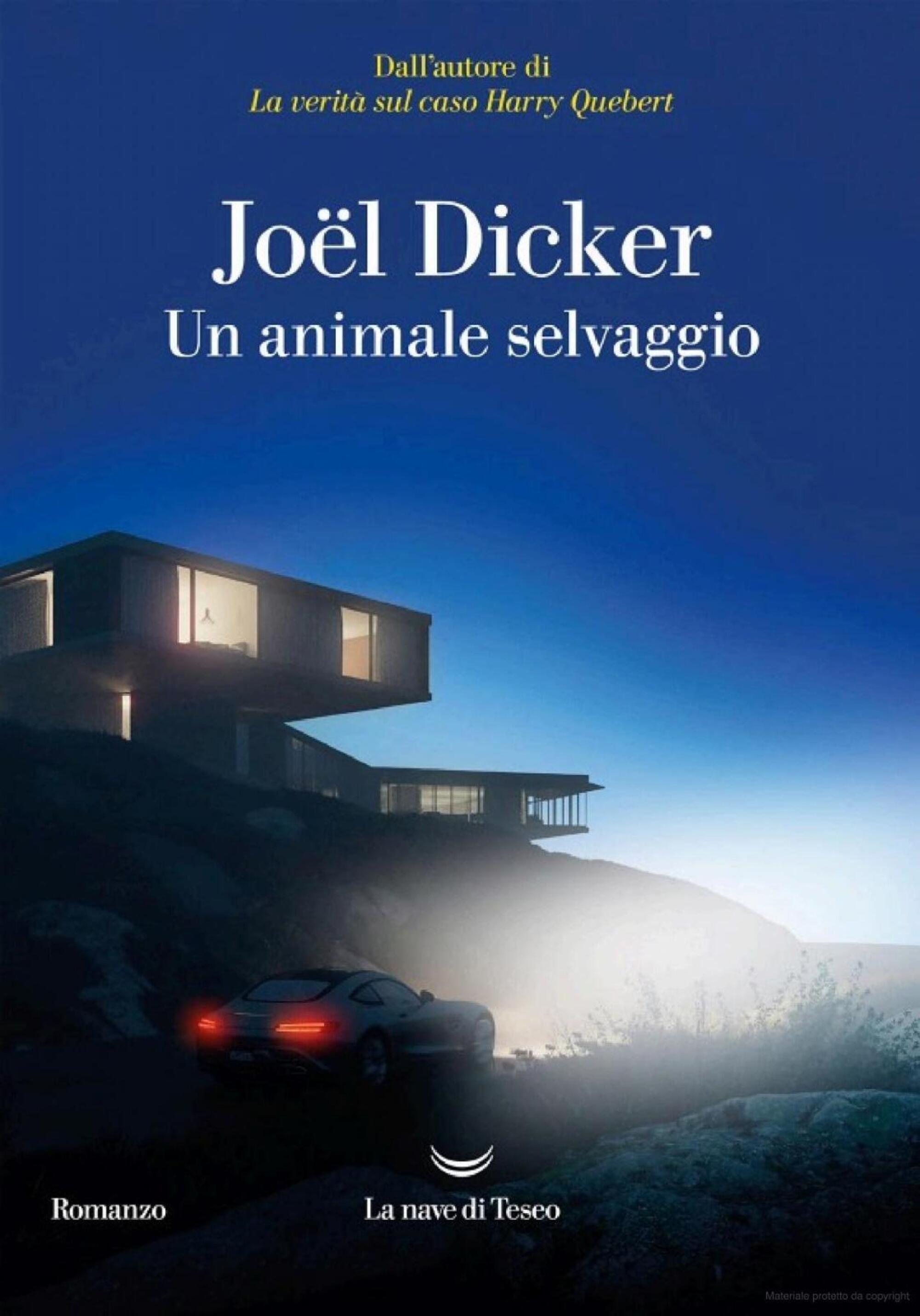 &quot;Un animale selvaggio&quot; di J&ouml;el Dicker (La nave di Teseo, 2024)