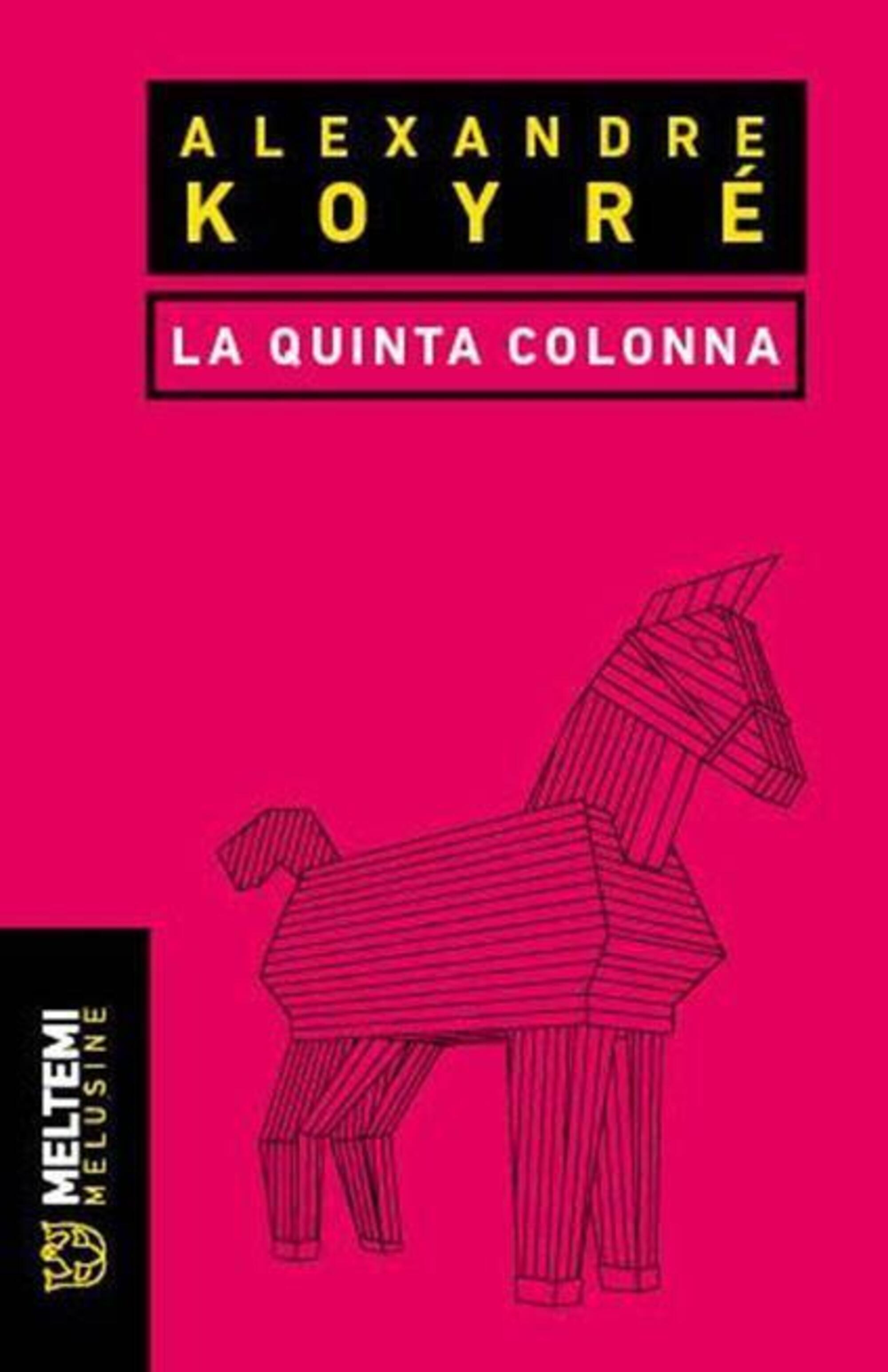 &quot;La quinta colonna&quot; di Alexandre Koyr&eacute; (Meltemi, 2025)