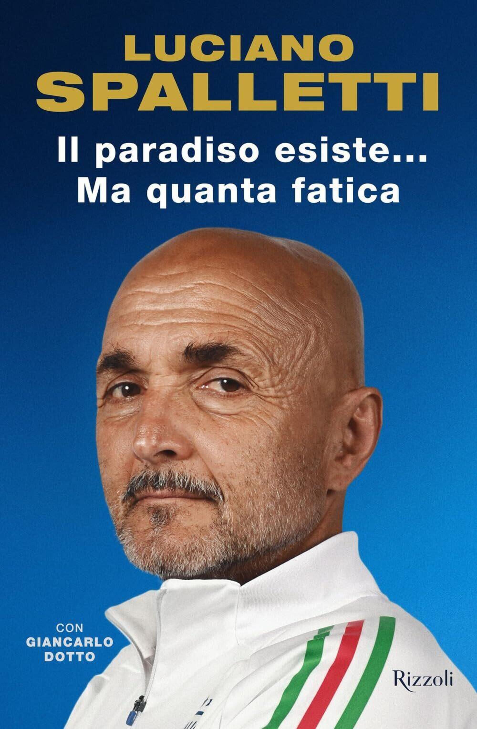 Il libro di Luciano Spalletti e Giancarlo Dotto “Il paradiso esiste... ma quanta fatica”