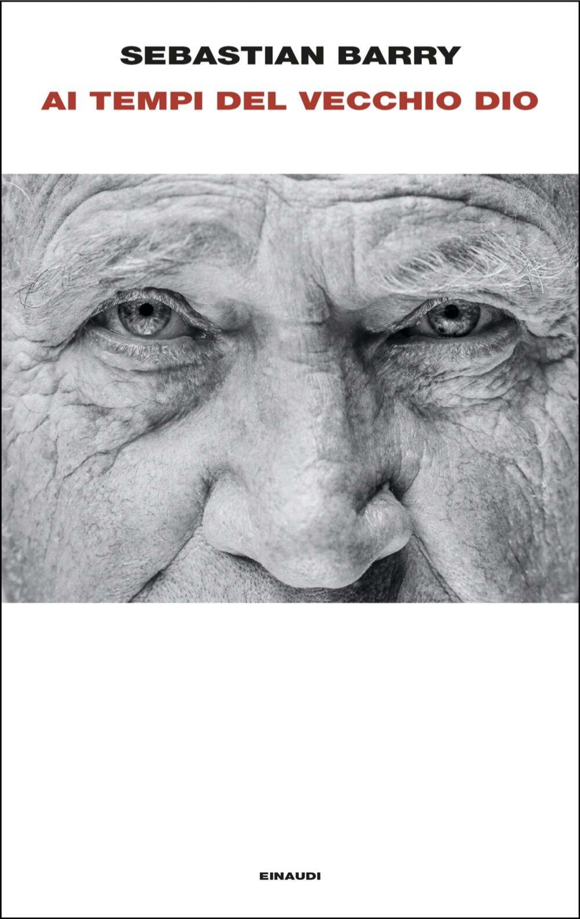 "Ai tempi del vecchio Dio" di Sebastian Barry (Einaudi, 2024)