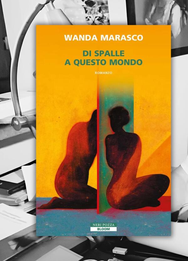 Il (nostro) vincitore del Campiello: abbiamo letto &ldquo;Di spalle a questo mondo&rdquo; di Wanda Marasco