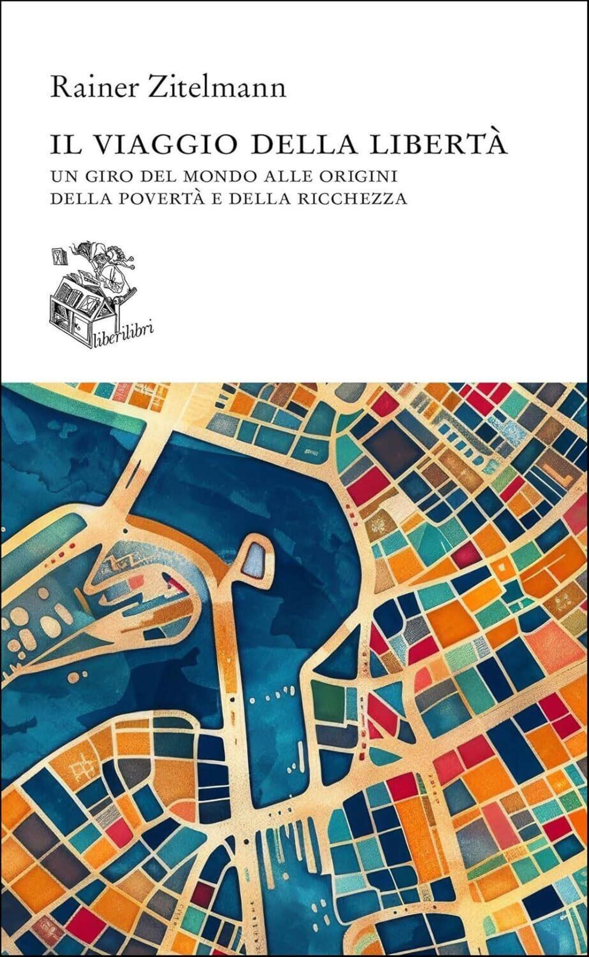 "Il viaggio della libertà", di Rainer Zitelmann (Liberilibri, 2024)