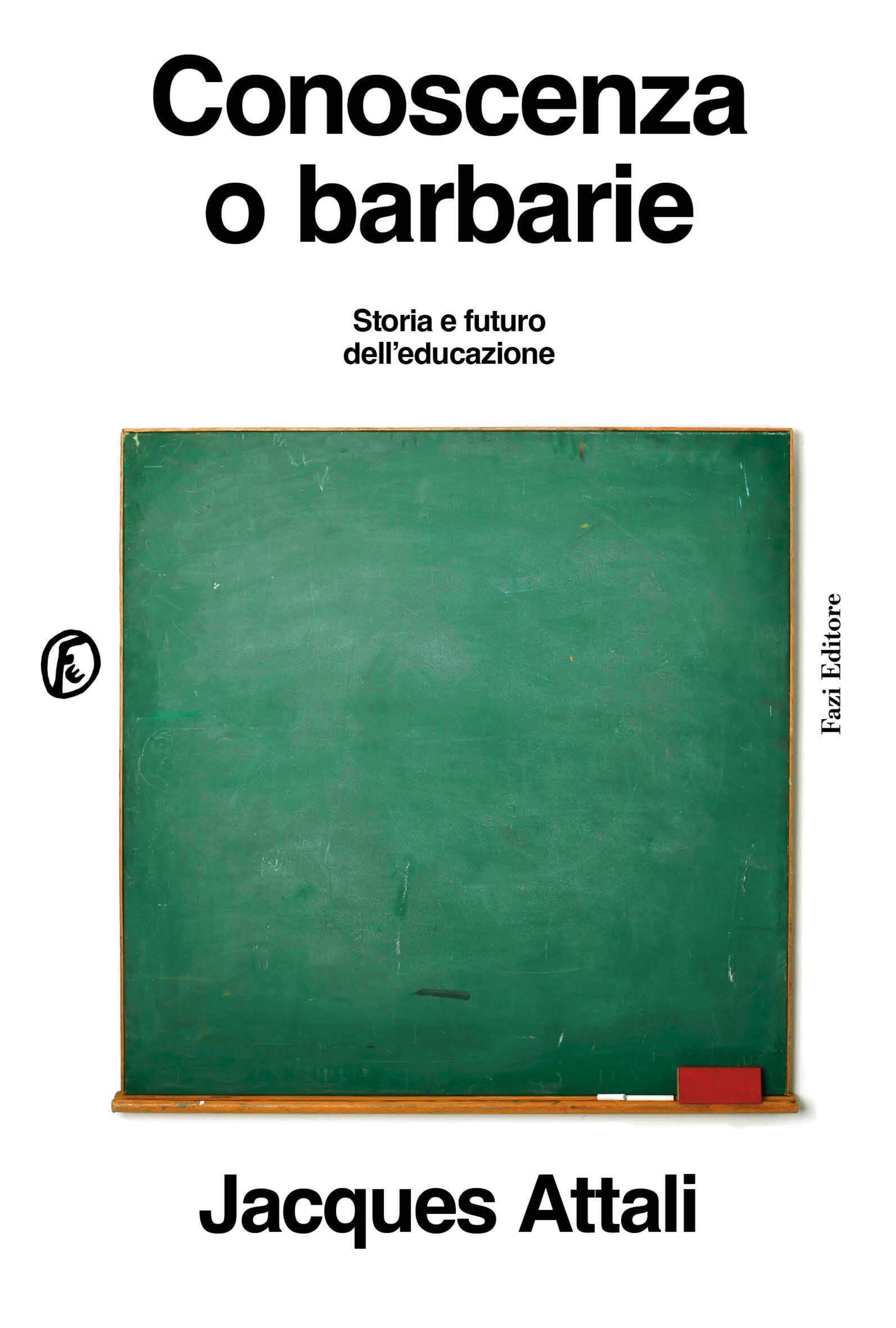 "Conoscenza o barbarie" di Jaques Attali (Fazi, 2025)