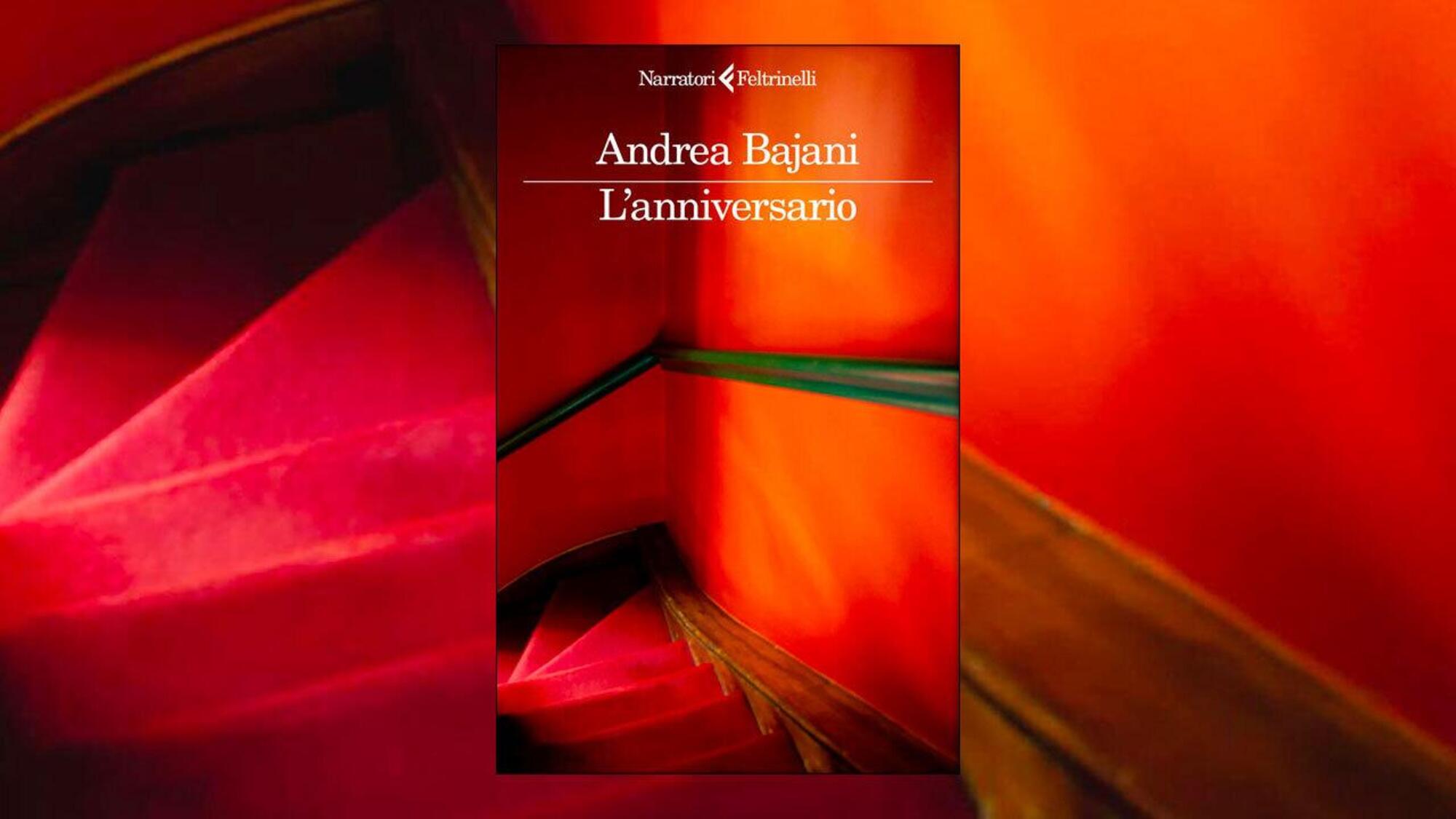 L’Anniversario di Andrea Bajani (Feltrinelli)