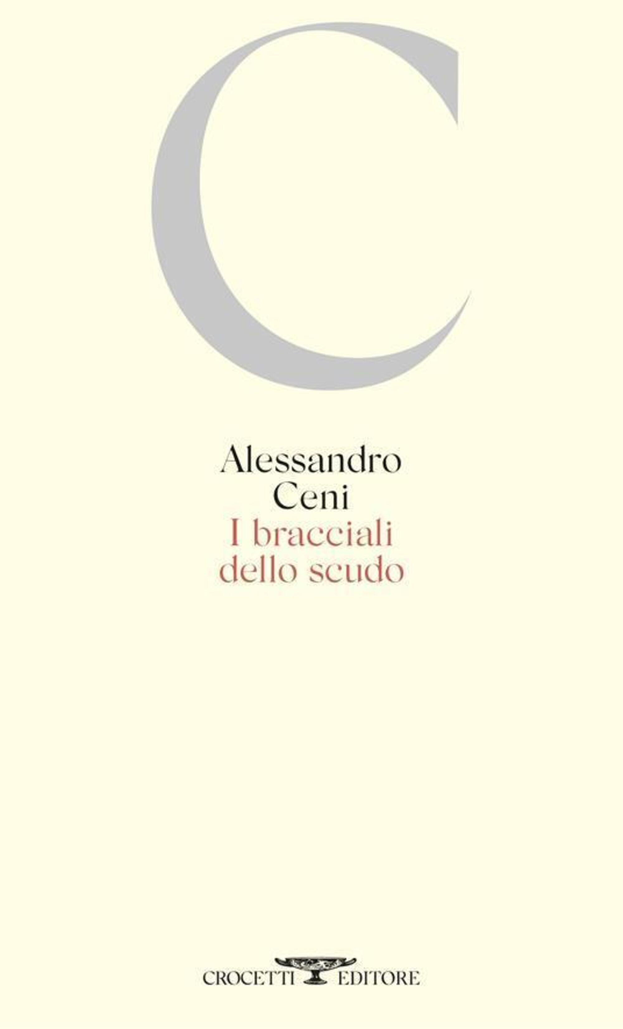 “I bracciali dello scudo” di Alessandro Ceni (Crocetti, 2025)