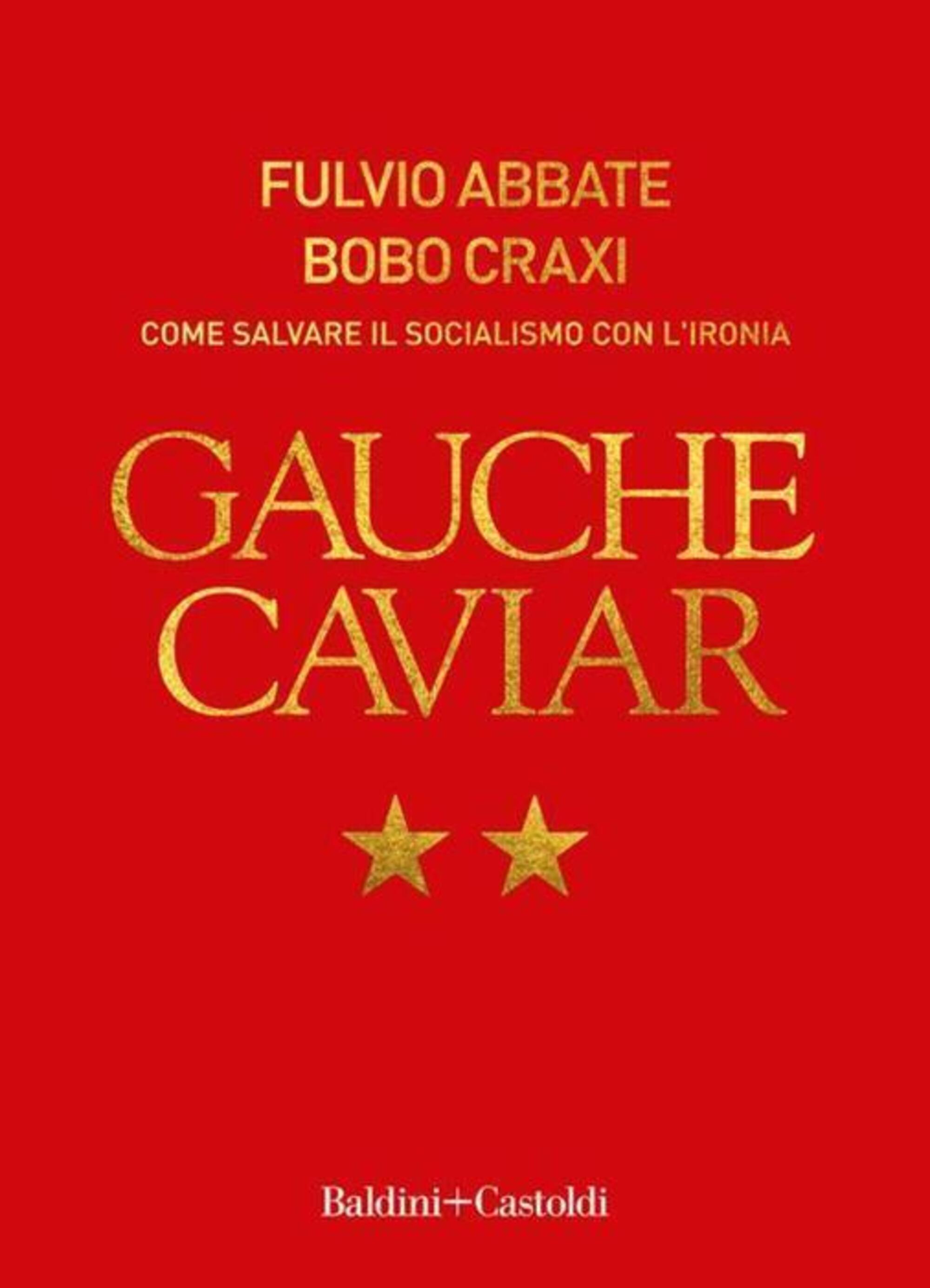 &quot;Guache caviar&quot; di Fulvio Abbate e Bobo Craxi