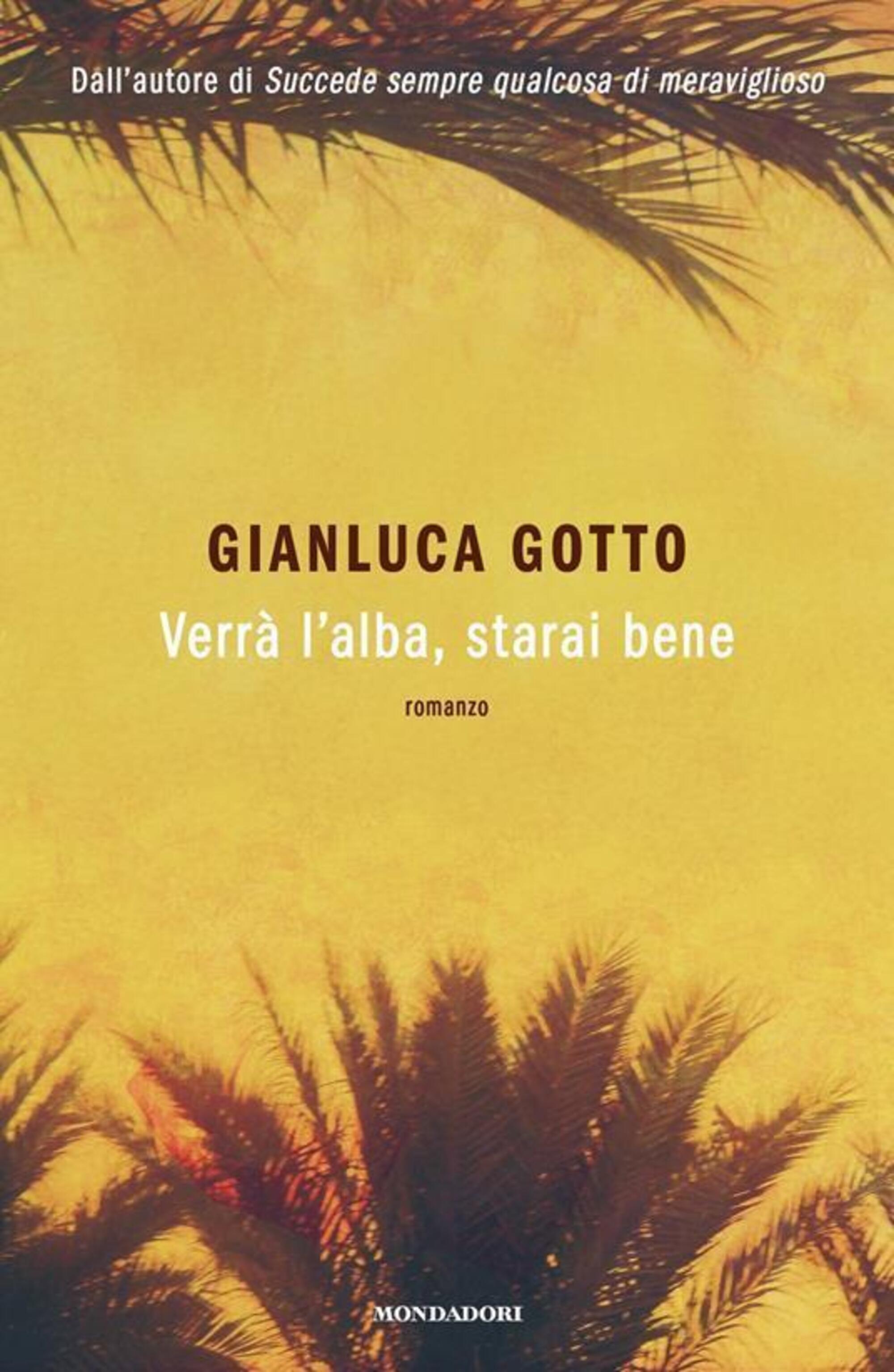 &quot;Verr&agrave; l&rsquo;alba, starai bene&quot; di Gianluca Gotto (Mondadori, 2025)