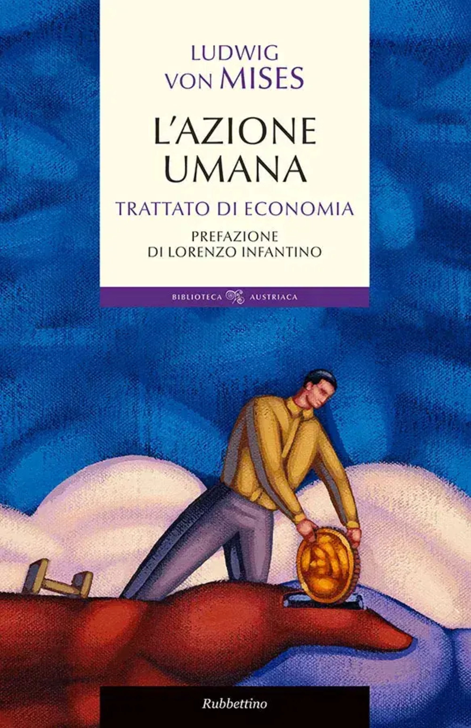 &quot;L&#039;azione umana&quot; di Ludwig von Mises (Rubettino)