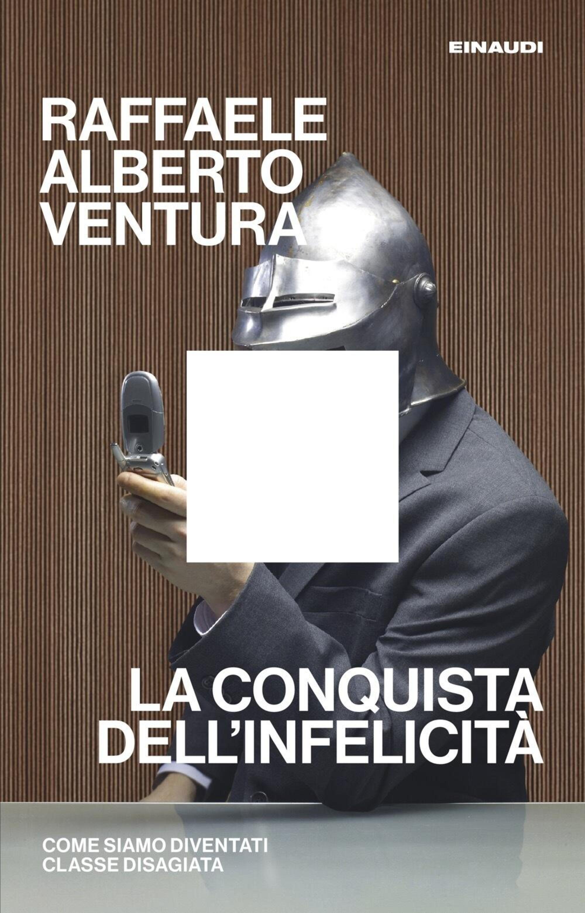 "La conquista dell'infelicità" di Raffaele Alberto Ventura (Einaudi, 2025)