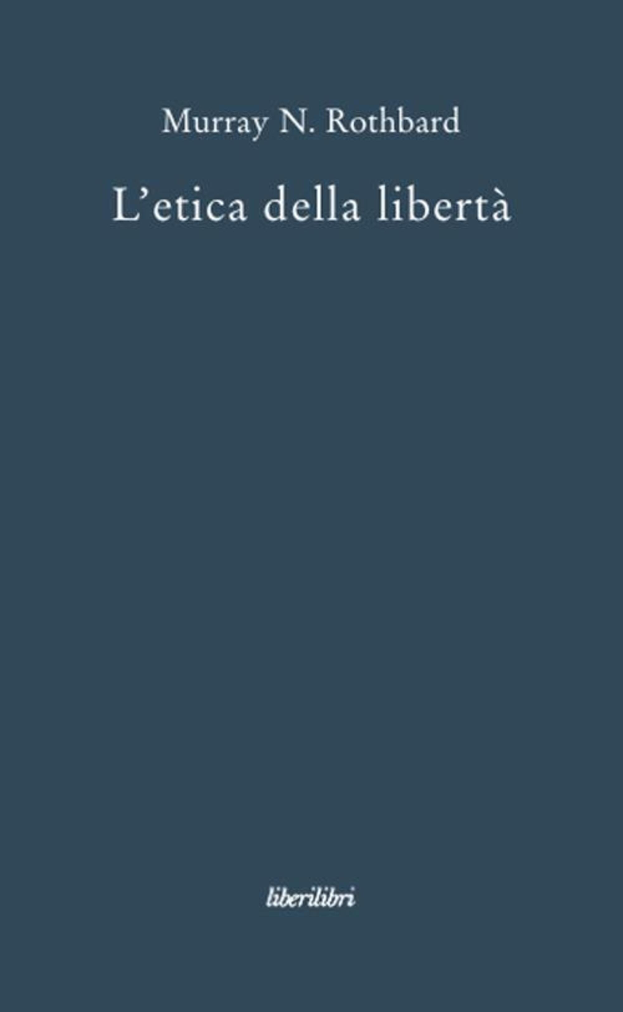 &quot;L&#039;etica della libert&agrave;&quot; di Murray Rothbard, uno dei libri fondamentali del libertarismo americano criticato da Snyder