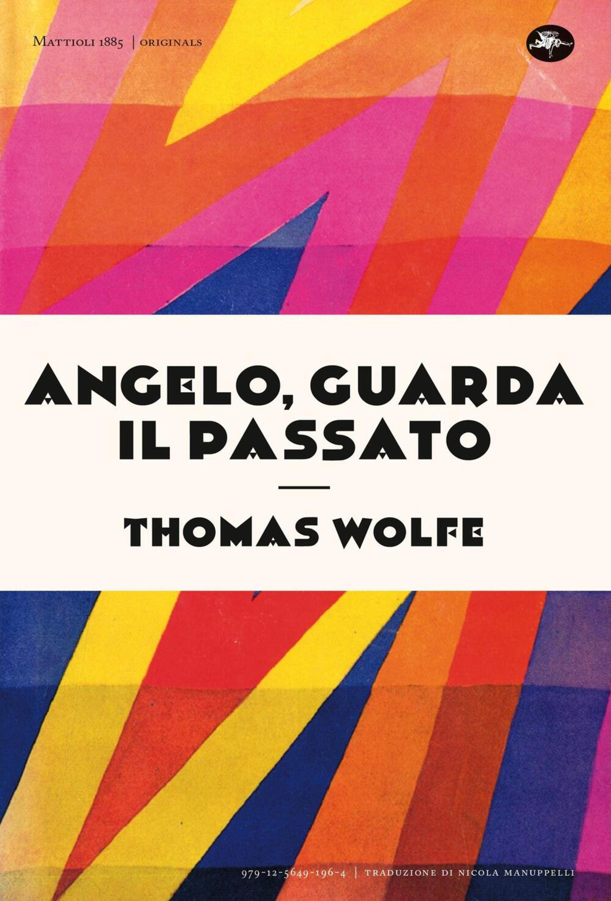 La nuova edizione, con copertina originale, di "Angelo, guarda il passato" di Thomas Wolfe (Mattioli 1885)
